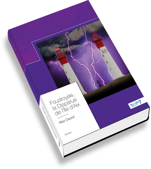 Max Dautel - Foudroyée, la disparue de l'île d'Aix