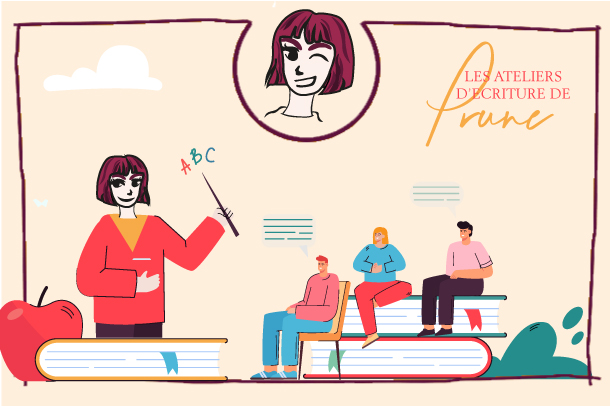 Chronique de Prune N°4 : les ateliers d&rsquo;écriture