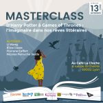 D&rsquo;Harry Potter à Games of Thrones : l&rsquo;imaginaire dans nos rêves littéraires – Masterclass Nombre7